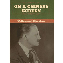 On a Chinese Screen by W Somerset Maugham Hardcover Book