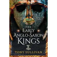 The Early AngloSaxon Kings by Tony Sullivan Paperback Book