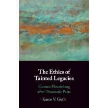 The Ethics of Tainted Legacies by Guth Karen V. College of the Holy Cr