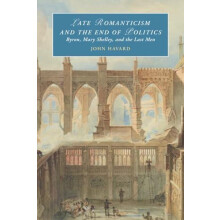 Late Romanticism and the End of Politics by Havard John Binghamton Uni