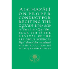 AlGhazali on Proper Conduct for Reciting the Quran by Abu Hamid alGhaz