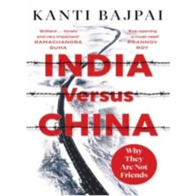 India Versus China by Kanti Bajpai Hardcover Book