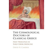 The Cosmological Doctors of Classical Greece by Camden David H. St Pau