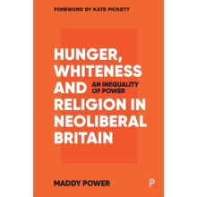 Hunger Whiteness and Religion in Neoliberal Britain by Maddy Universit