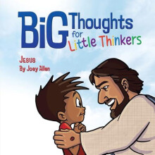 Big Thoughts For Little Thinkers Jesus by Joey Allen Other Book