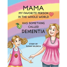 MamaMy Favorite Person in the Whole WorldHas Something Called Dementia