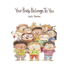Your Body Belongs to You by Lucia Serrano Paperback Book