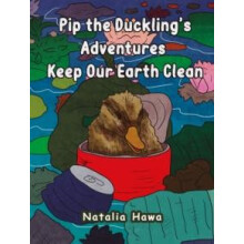 Pip the Ducklings Adventures Keep Our Earth Clean by Natalia Hawa Pape