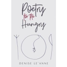 Poetry for the Hungry by Denise LeAnne Paperback Book