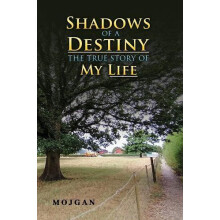 Shadows of a Destiny The True Story of My Life by Mojgan . Paperback B