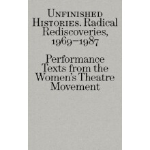 Radical Rediscoveries Performance Texts from the Womens Theatre Moveme