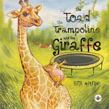 The Toad the Trampoline and the Giraffe by Rita Mirfin Paperback Book
