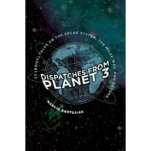 Dispatches from Planet 3 by Marcia Bartusiak Hardcover Book