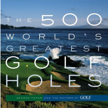 500 Worlds Greatest Golf Holes by Editors of Golf Magazine Paperback B