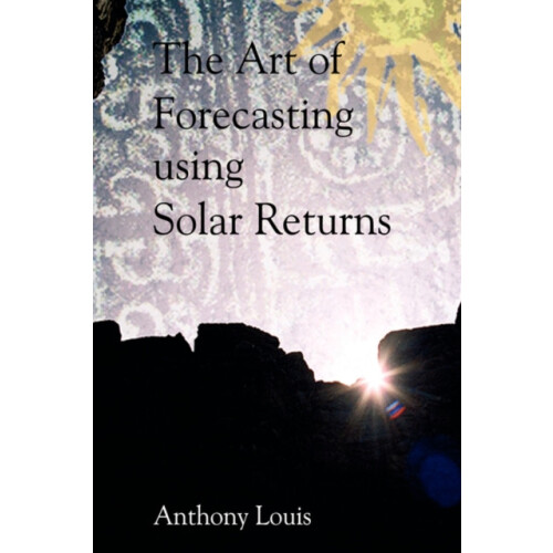 Art of Forecasting Using Solar Returns by Anthony Louis Paperback Book