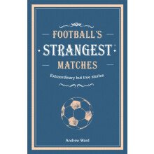 Footballs Strangest Matches by Andrew Ward Hardcover Book