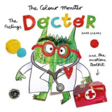 The Colour Monster The Feelings Doctor and the Emotions Toolkit by Ann