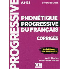 Phonetique progressive du francais Niveau intermediaire A2B2 Corriges