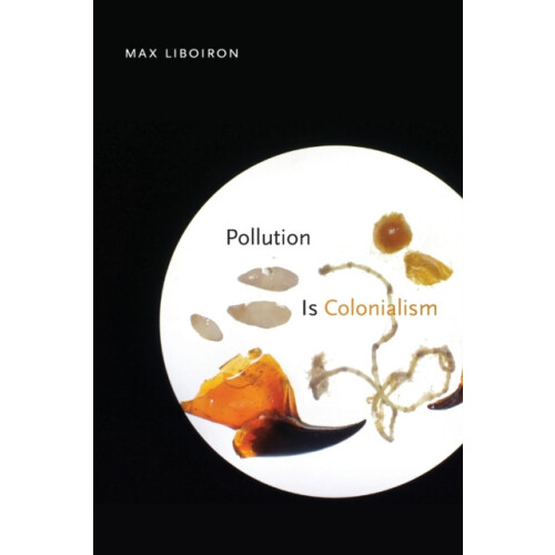 Pollution Is Colonialism by Max Liboiron Paperback Book