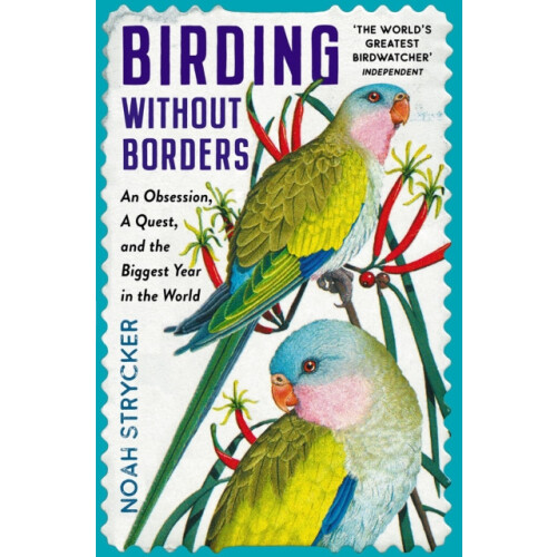 Birding Without Borders by Noah Strycker Paperback Book