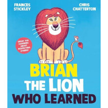 Brian the Lion who Learned by Frances Stickley Hardcover Book