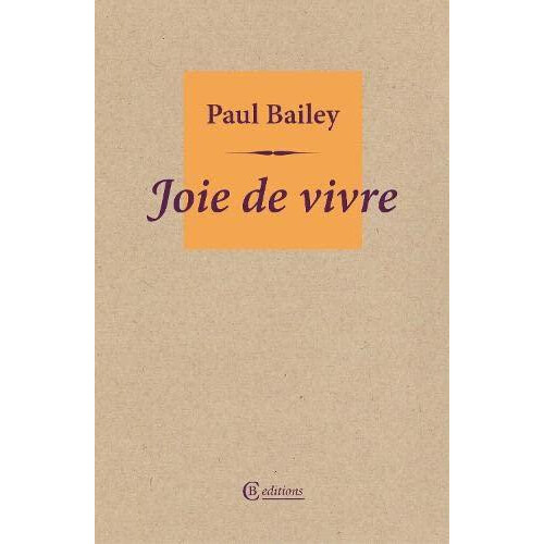 Joie de vivre by Paul Bailey Paperback Book