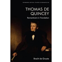Thomas De Quincey Dark Interpreter by de Groote Brecht Assistant Profe