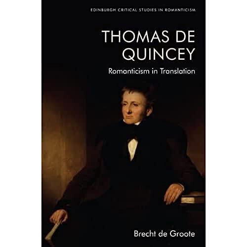 Thomas De Quincey Dark Interpreter by de Groote Brecht Assistant Profe