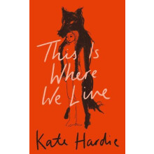 This Is Where We Live by Kate Hardie Hardcover Book