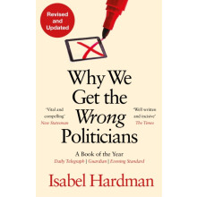 Why We Get the Wrong Politicians by Isabel Author Hardman Paperback Bo