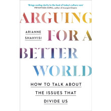 Arguing for a Better World by Arianne Shahvisi Hardcover Book