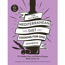 The Ultimate Mediterranean Diet Cooking for One Cookbook by Kelly Jagg