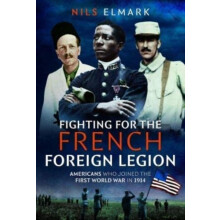 Fighting for the French Foreign Legion by Nils Elmark Hardcover Book