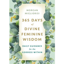 365 Days of Divine Feminine Wisdom by Morgan Migliorisi Paperback Book
