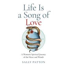Life Is a Song of Love by Sally Patton Paperback Book