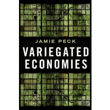 Variegated Economies by Peck Jamie PhD Professor Professor University