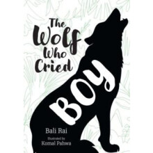 Wolf Who Cried Boy by Bali Rai Paperback Book