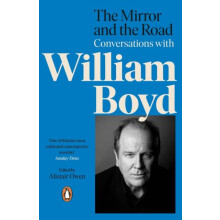 Mirror and the Road Conversations with William Boyd by Alistair Owen P