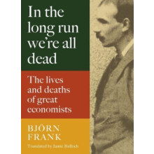 In the Long Run We Are All Dead by Frank Bjoern Hardcover Book