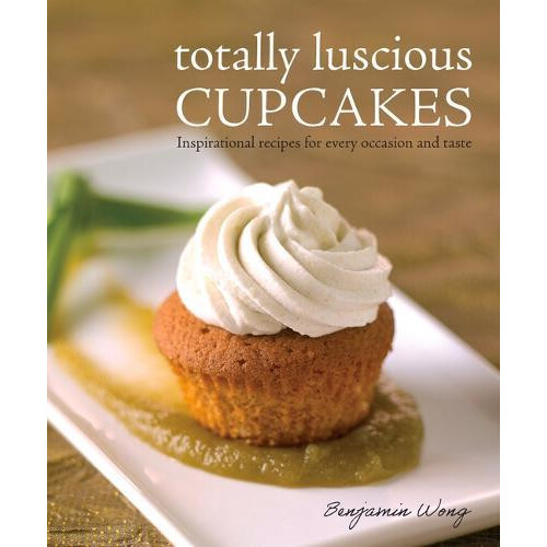 Totally Luscious Cupcakes by Benjamin Wong Paperback Book