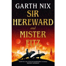 Sir Hereward and Mister Fitz by Garth Nix Hardcover Book