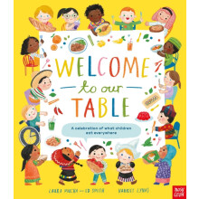 Welcome to Our Table A Celebration of What Children Eat Everywhere by