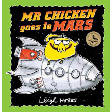 Mr Chicken Goes to Mars by Leigh Hobbs Hardcover Book