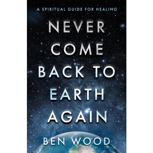 Never Come Back to Earth Again by Ben Wood Paperback Book