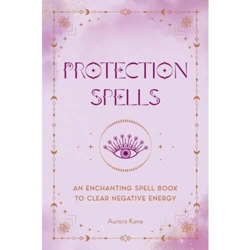 Protection Spells by Aurora Kane Hardcover Book