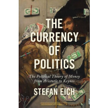 The Currency of Politics by Stefan Eich Paperback Book