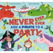 Never Ever Ever Ask a Pirate to a Party by Clare Helen Welsh Paperback