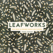 The Art of Pressed Leaves by Jennie Ashmore Paperback Book