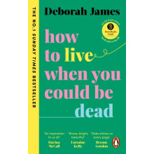 How to Live When You Could Be Dead by Deborah James Paperback Book