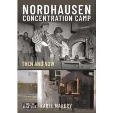 Nordhausen Concentration Camp by Karel Margry Hardcover Book